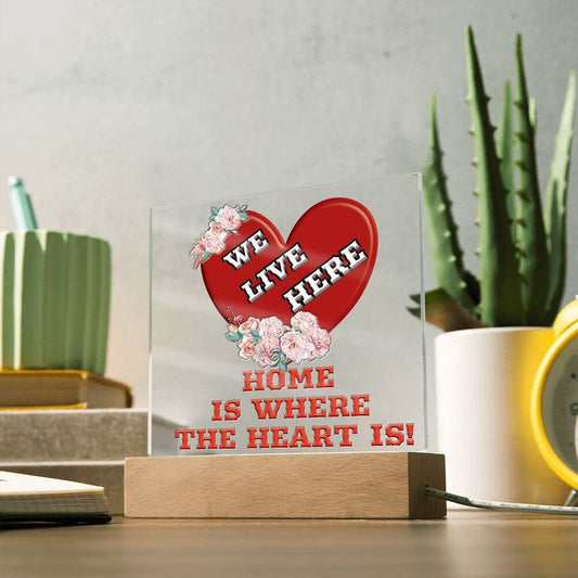 Home Is Where The Heart Is! We Live Here Heart and Flowers, An Acrylic Plaque On An LED Wooden Base To Light Up Your Home Blessing!